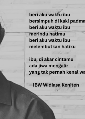Puisi-puisi IBW Widiasa Keniten | Beri Aku Waktu Ibu