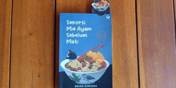 “Jangan Mati Dulu, Mie Ayam Masih Enak” – Membaca Keputusasaan dan Harapan dalam ‘Seporsi Mie Ayam Sebelum Mati’ Karya Brian Khrisna