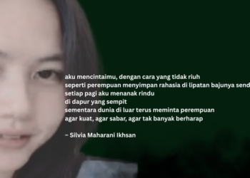 Puisi-puisi Silvia Maharani Ikhsan | Perempuan yang Belajar Mencintai Pelan-pelan