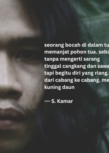 Puisi-puisi S. Kamar  |  Anaknya Bajang Sudah Pandai Merawat Bumi