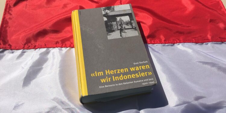 Di Hati Kami Orang Indonesia —Perempuan Swiss di Sumatra dan Jawa Selama 25 tahun: 1920-1945