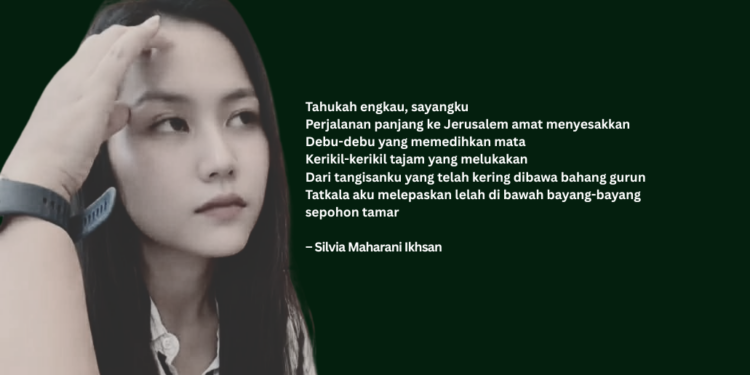 Puisi-puisi Silvia Maharani Ikhsan | Tak Perlu Menunggu Aku di Gatsemani