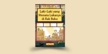 Menata Luka, Merawat Jiwa —Pengantar Buku ‘Laki-laki yang Menata Lukanya di Rak Buku’ karya Angga Wijaya