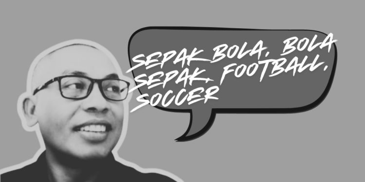 Sepak Bola, Bola Sepak, Football, dan Soccer: Riuh Bahasa di Tengah Piala Dunia