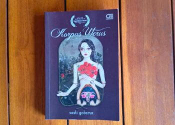 Rahim, Luka, dan Hak atas Tubuh  –Membaca “Korpus Uterus” karya Sasti Gotama
