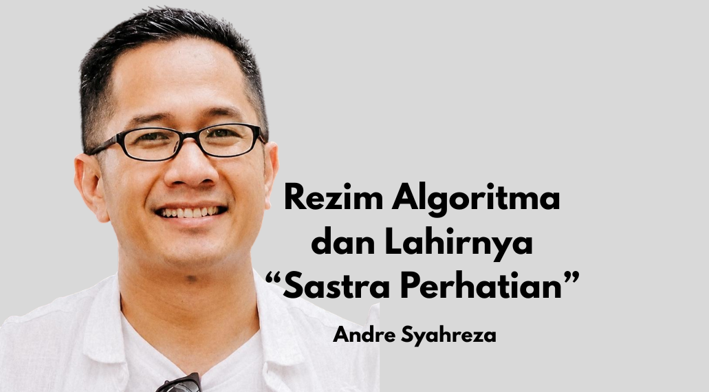 Rezim Algoritma dan Lahirnya “Sastra Perhatian” [1]: Pendahuluan