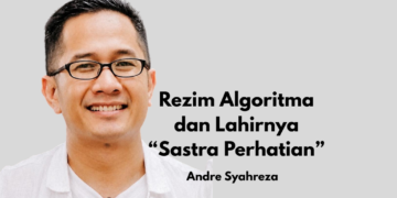 Rezim Algoritma dan Lahirnya “Sastra Perhatian” [1]: Pendahuluan