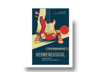 Makna Komunikasi di Balik Lagu: Ulas Buku Hermeneusical Karya Ahmad Sihabudin