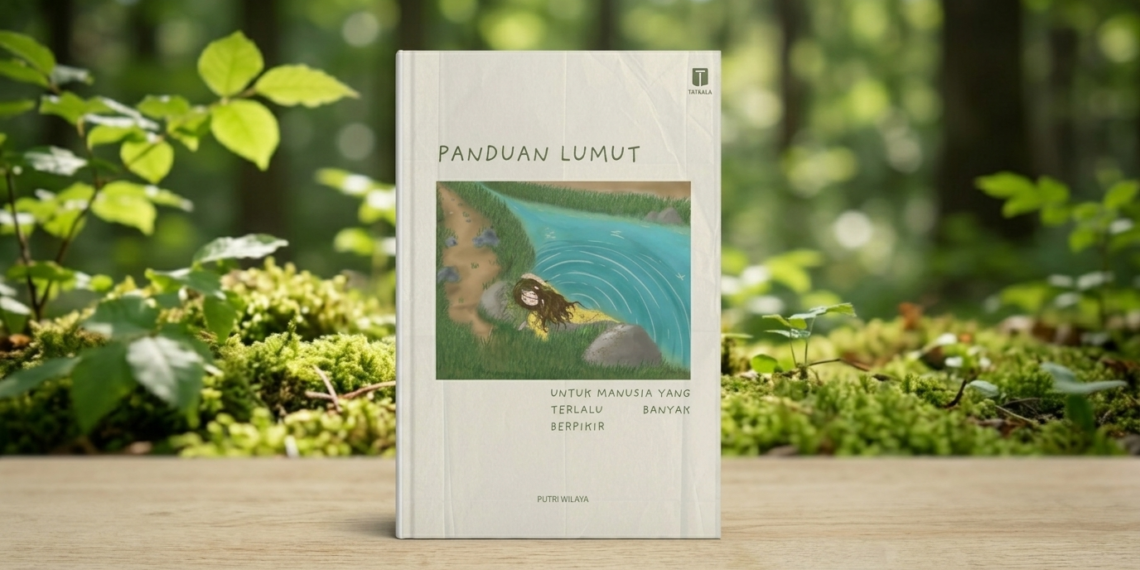 Panduan Lumut — Untuk Manusia yang Terlalu Banyak Berpikir